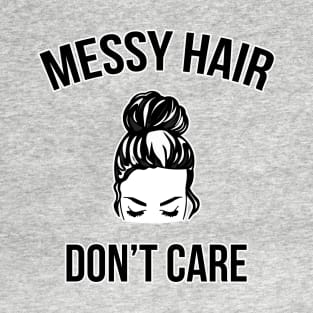 Messy Bun Hair Don't Care Funny T-Shirt